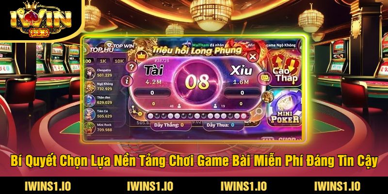 Game Bài Miễn Phí iWin - Trải Nghiệm Trò Chơi Bài Online 4 Bí Quyết Chọn Lựa Nền Tảng Chơi Game Bài Miễn Phí Đáng Tin Cậy