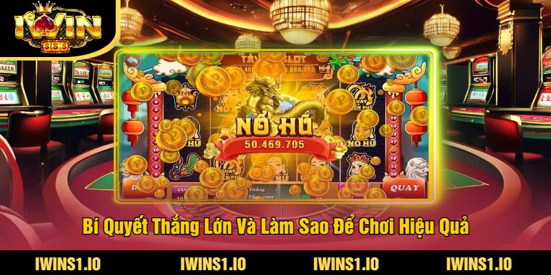 Nổ Hũ Cổ Điển Tại iWin - Trải Nghiệm Game Cổ Điển 4 Bí Quyết Thắng Lớn Và Làm Sao Để Chơi Hiệu Quả