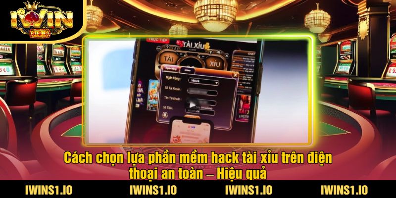 Phần Mềm Hack Tài Xỉu Trên Điện Thoại Tại iWin - Thắng Lớn 4 Cách chọn lựa phần mềm hack tài xỉu trên điện thoại an toàn – Hiệu quả