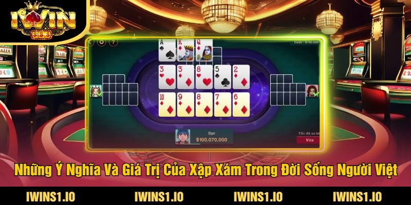 Xập Xám Là Gì? Tìm Hiểu Về Trò Chơi Xập Xám Truyền Thống 4 Những Ý Nghĩa Và Giá Trị Của Xập Xám Trong Đời Sống Người Việt