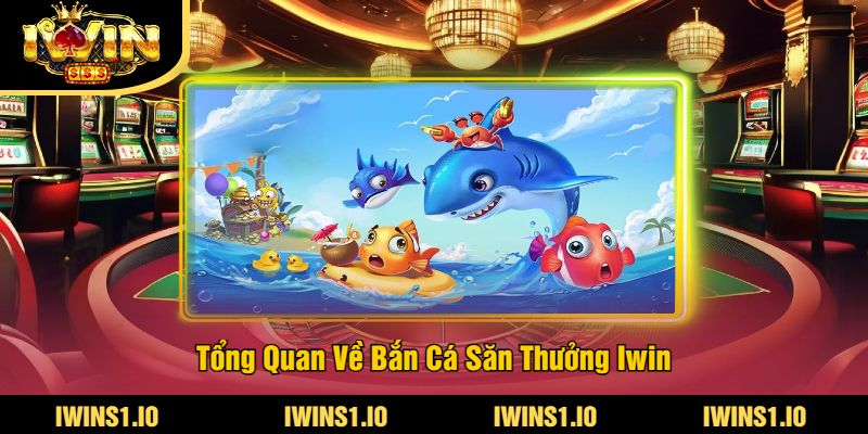Bắn Cá Săn Thưởng Tại iWin - Trải Nghiệm Game Hấp Dẫn 2 Tổng Quan Về Bắn Cá Săn Thưởng Iwin