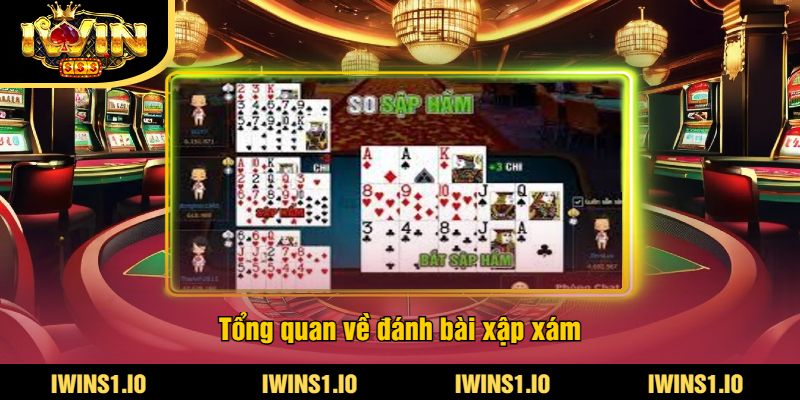 Đánh Bài Xập Xám iWin - Trải Nghiệm Game Xập Xám Online 2 Tổng quan về đánh bài xập xám