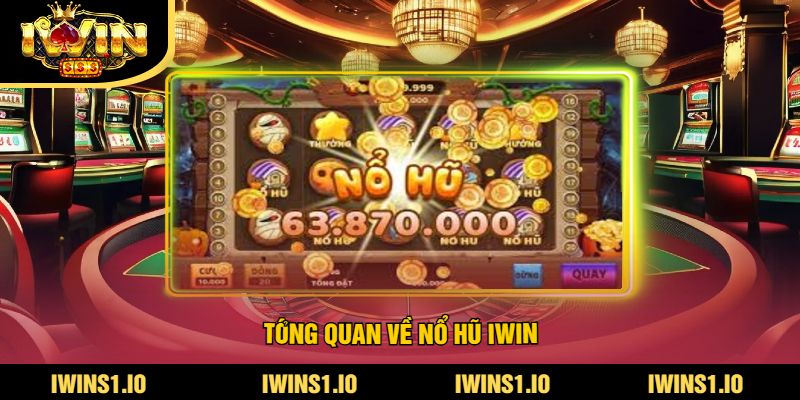 Tổng Quan Về Nổ Hũ iWin