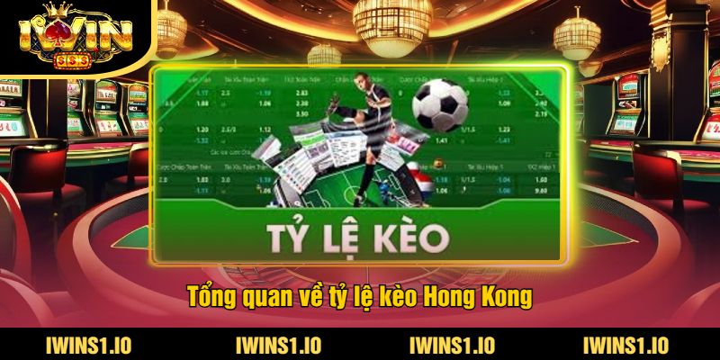 Tỷ Lệ Kèo Hong Kong iWin - Cập Nhật Tỷ Lệ Cược Hong Kong 2 Tổng quan về tỷ lệ kèo Hong Kong