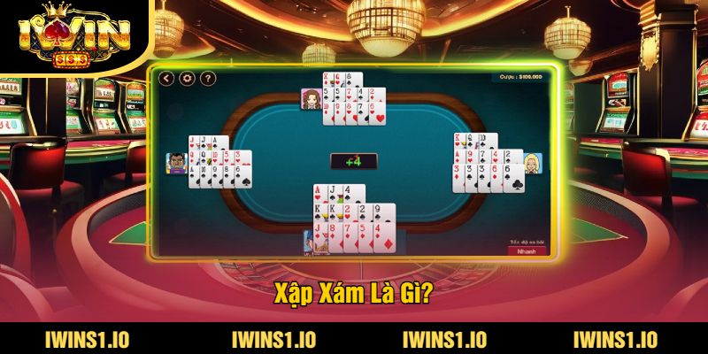 Xập Xám Là Gì? Tìm Hiểu Về Trò Chơi Xập Xám Truyền Thống 2 Xập Xám Là Gì?